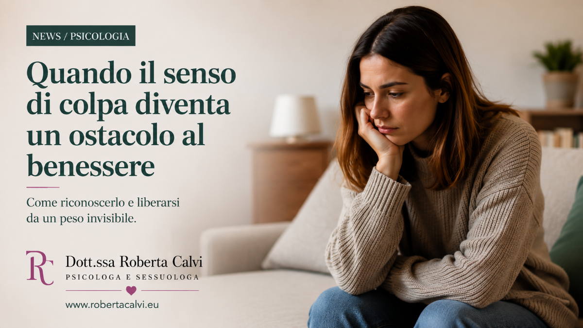 Quando il senso di colpa diventa un ostacolo al benessere | Dott.ssa Roberta Calvi Psicologo Sessuologo Rimini Riccione Cattolica Forli Cesena Cesenatico San Marino